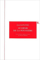 Jaan Kaplinski - Le désir de la poussière